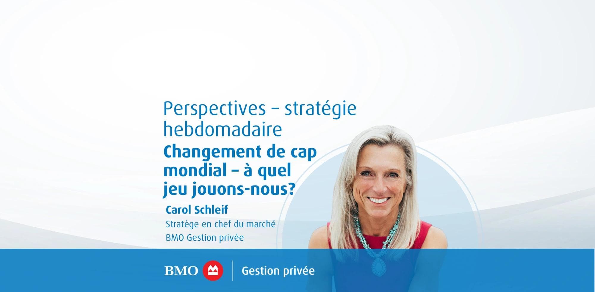 Perspectives – stratégie hebdomadaire : Changement de cap mondial – à quel jeu jouons-nous?
