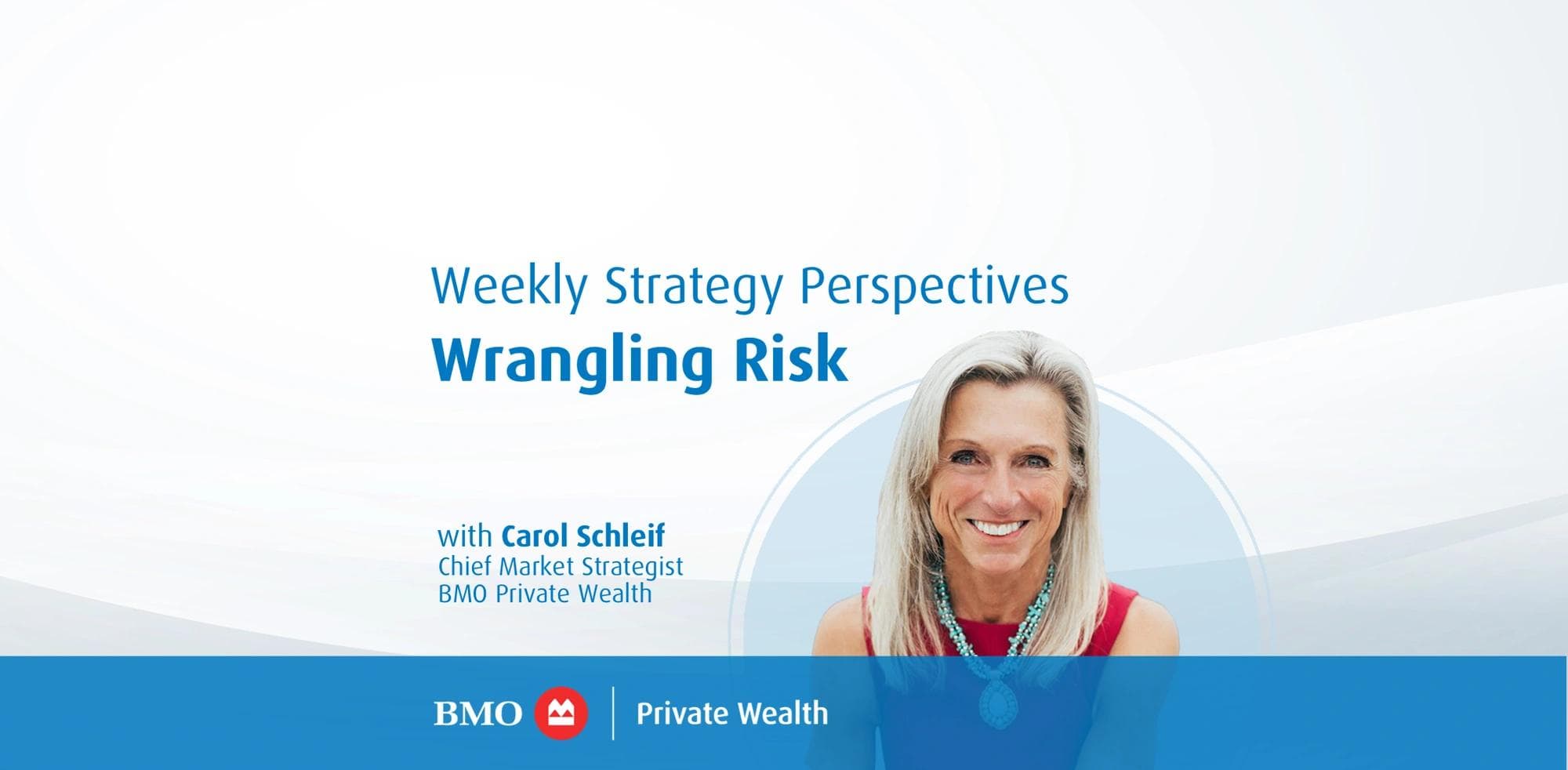 Perspectives – stratégie hebdomadaire - Dompter les risques, avec Carol Schleif, Stratège en chef du marché, BMO Gestion privée